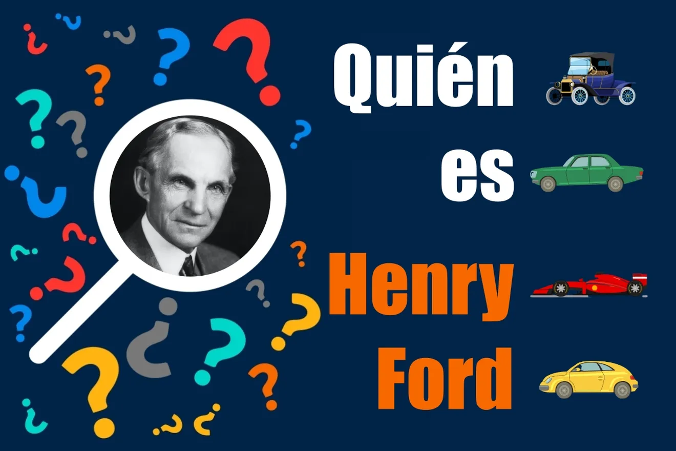 Quién es Henry Ford y por qué revolucionó la industria