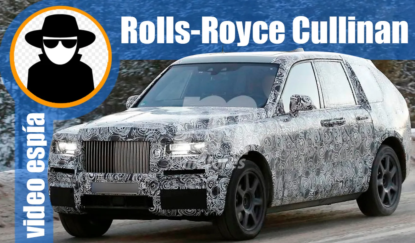 Vídeo espía del Rolls-Royce Cullinan 2018: el nuevo SUV británico en movimiento