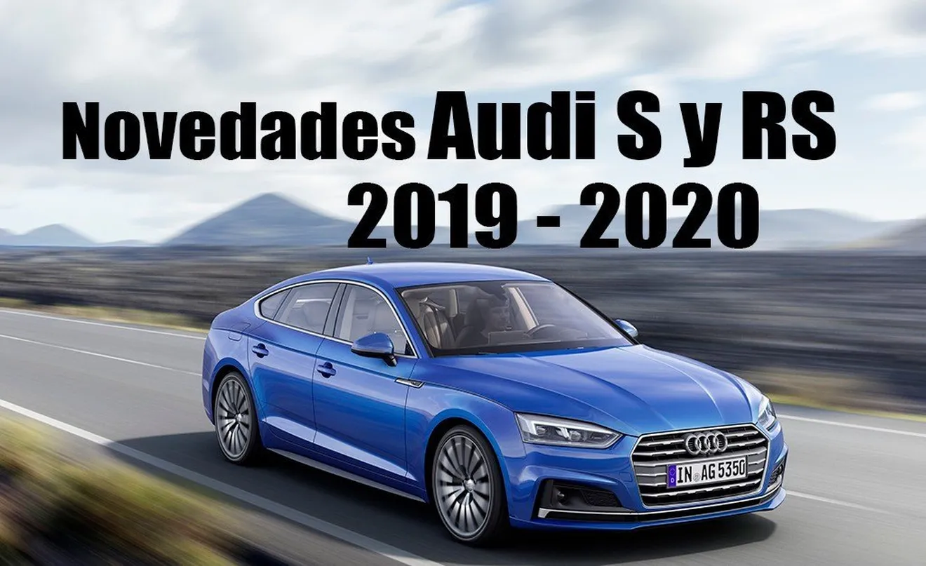 Audi lanzará entre 2019 y 2020 un total de 13 nuevos modelos deportivos S y RS
