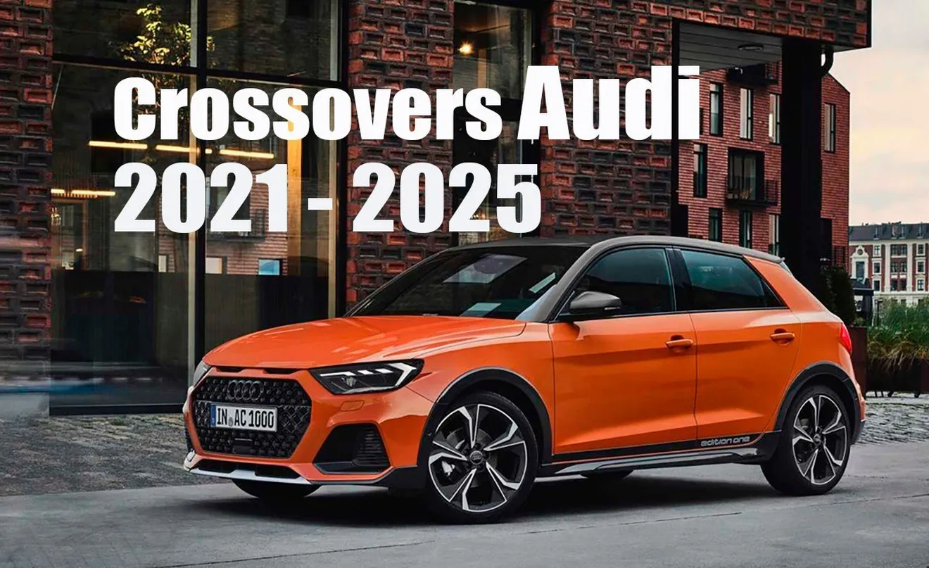 Los futuros crossover y SUV de Audi hasta 2025: cinco modelos con tres eléctricos