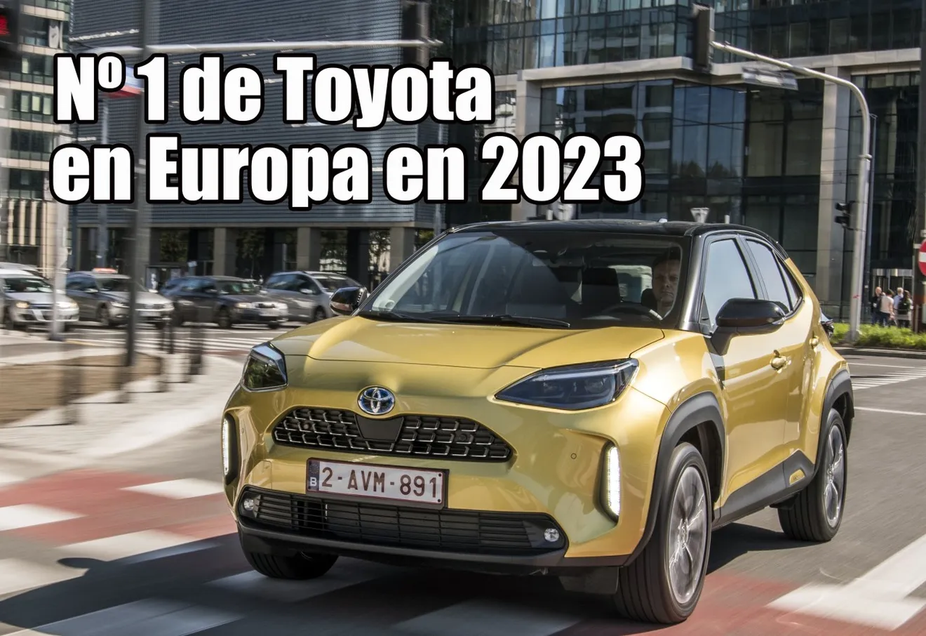 Toyota arrasó en 2023, cinco modelos de la marca con el Yaris Cross a la cabeza conquistan el continente impulsando la electrificación