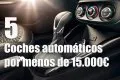 5 coches automáticos por menos de 15.000€