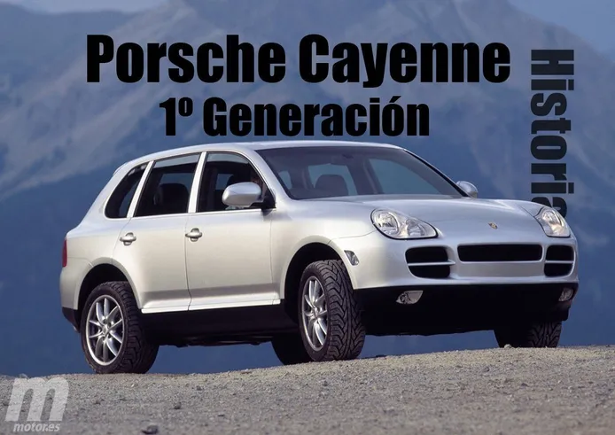 Porsche Cayenne I: La primera generación, casi una década de éxito