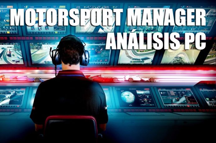 Análisis Motorsport Manager: el simulador de gestión deportiva del motor llega a PC