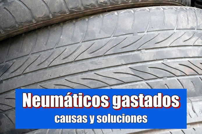 Tipos de desgaste de los neumáticos y cuáles son las causas